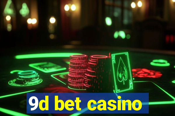 9d bet casino